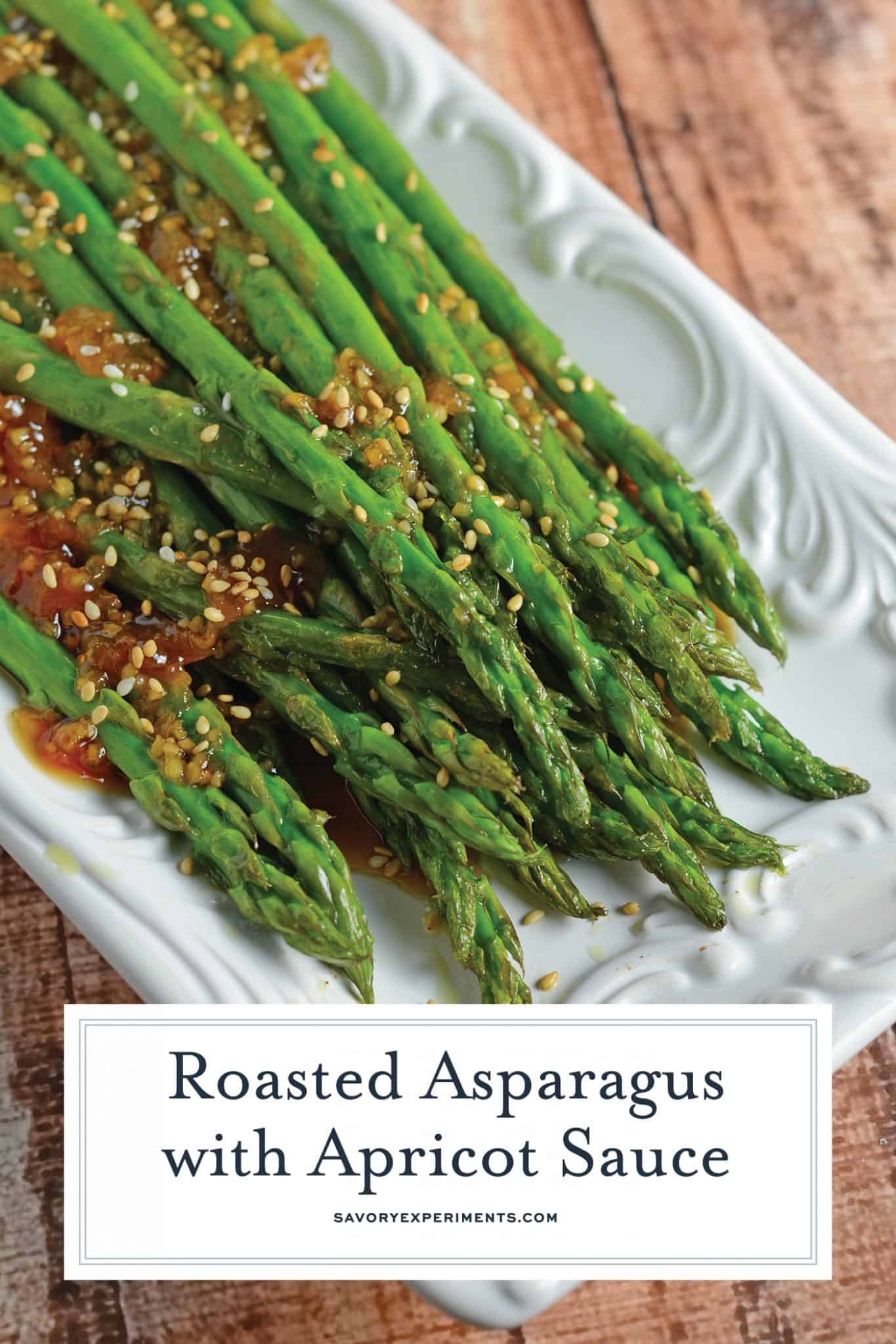 Roasted Asparagus with Apricot Sauce is an easy recipe for asparagus in the oven. The best asparagus side recipe out there! #roastedasparagus #asparagussidedishrecipe www.savoryexperiments.com