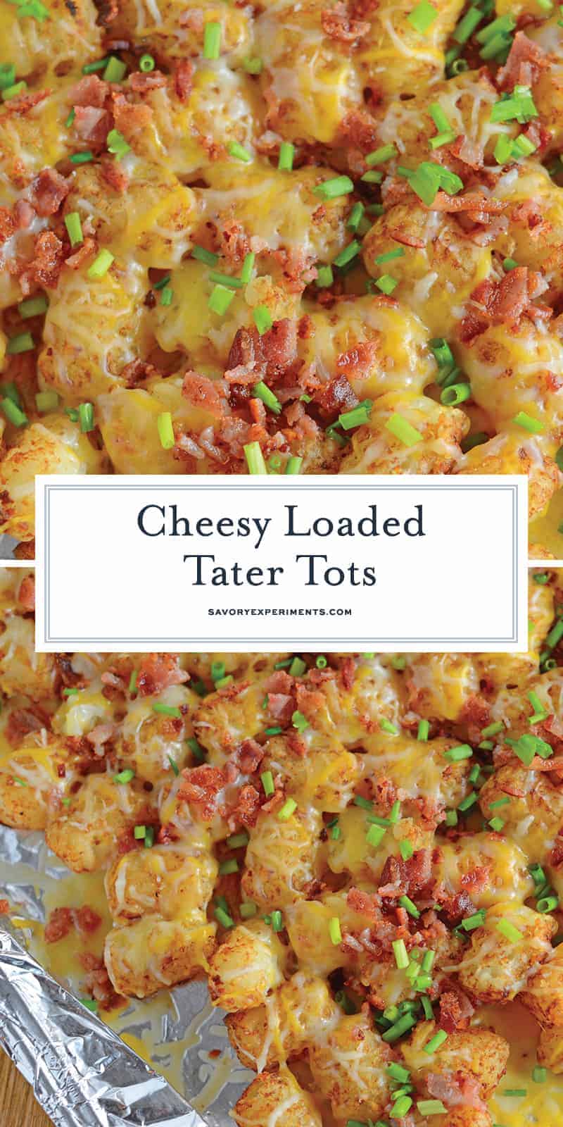 Cheesy Loaded Tater Tots are an easy side dish recipe or appetizer. Loaded tater tots are the best since they are loaded with cheese and bacon! #cheesytatertots #loadedtatertots #appetizerrecipes www.savoryexperiments.com