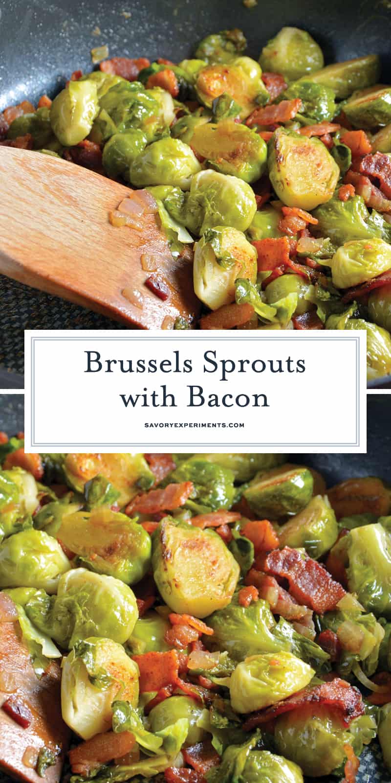 These Brussel Sprouts with Bacon are an easy side dish recipe that can be served with practically any meal! #brusselsproutswithbacon #brusselsproutsrecipes #easysidedishrecipes www.savoryexperiments.com