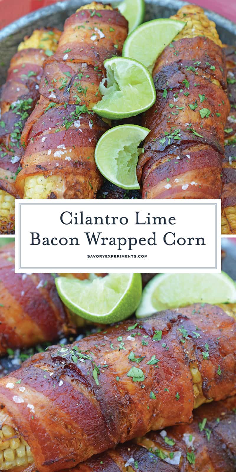 Cilantro Lime Bacon Wrapped Corn is a zesty grilled corn side dish that is perfect for any summer BBQ or Mexican fiesta! A sweet & zesty flavor combination! #grilledcorn #baconwrappedcorn #mexicancorn www.savoryexperiments.com