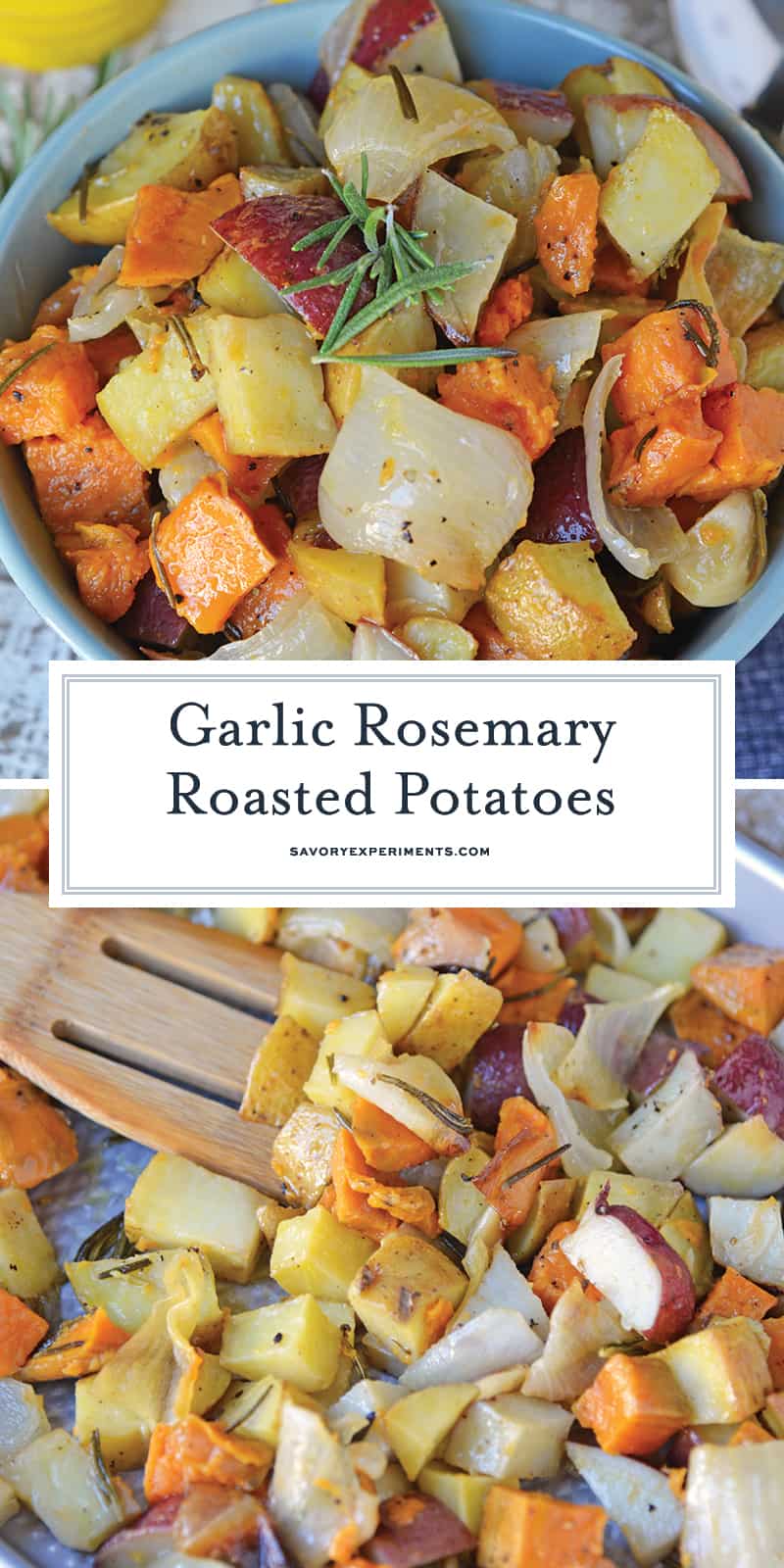 Garlic Roasted Potatoes with Rosemary are a mix of sweet and Yukon gold potatoes baked to a golden brown with olive oil, fresh rosemary, garlic and sweet onion! #ovenroastedpotatoes #garlicroastedpotatoes #potatorecipes www.savoryexperiments.com