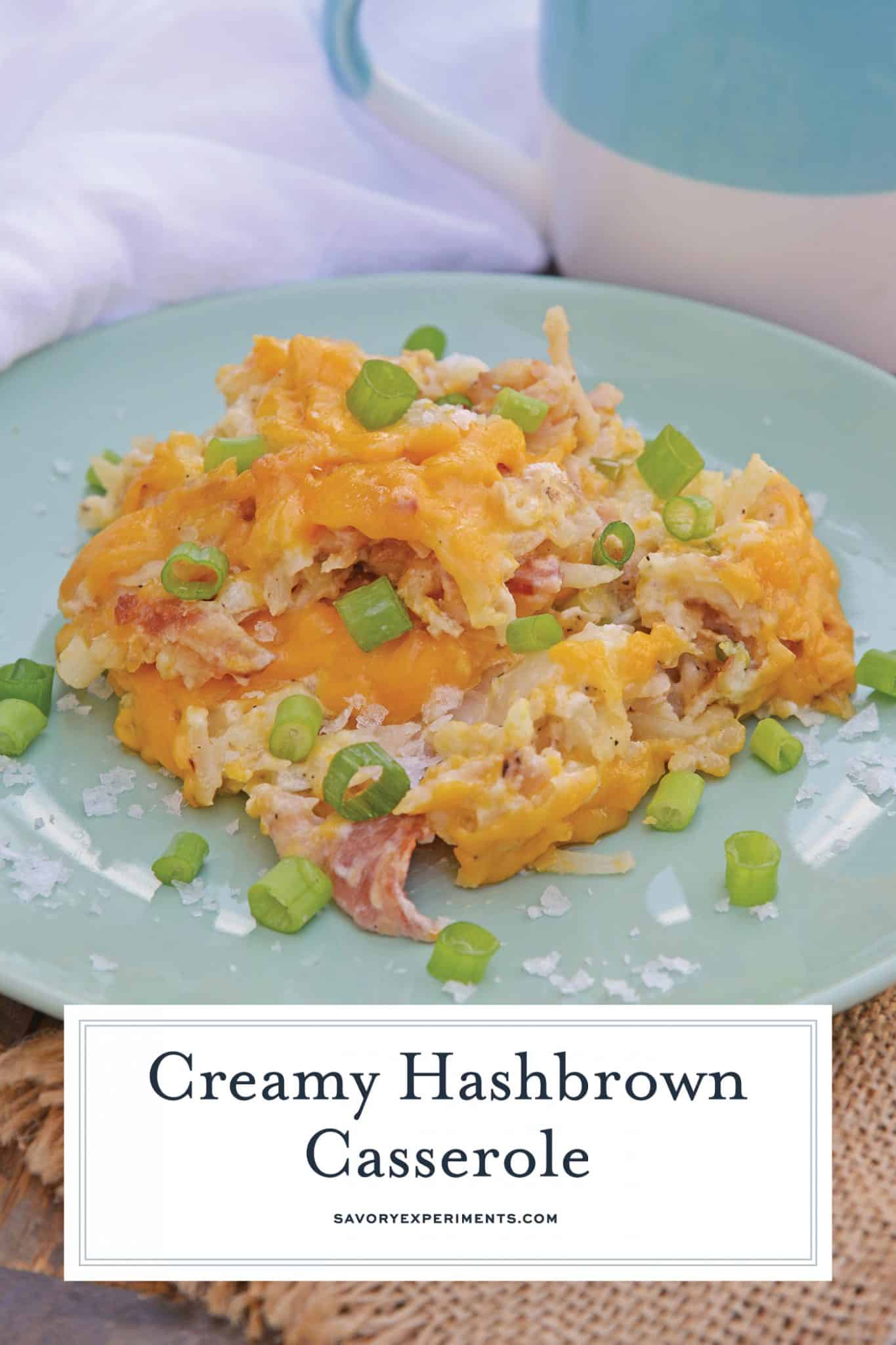 Hash Brown Casserole is great breakfast or brunch dish made with hash browns, onions, bacon and cheese. A delicious make ahead dish everyone will love! #funeralpotatoes #hashbrowncasseroles #potatohotdish www.savoryexperiments.com