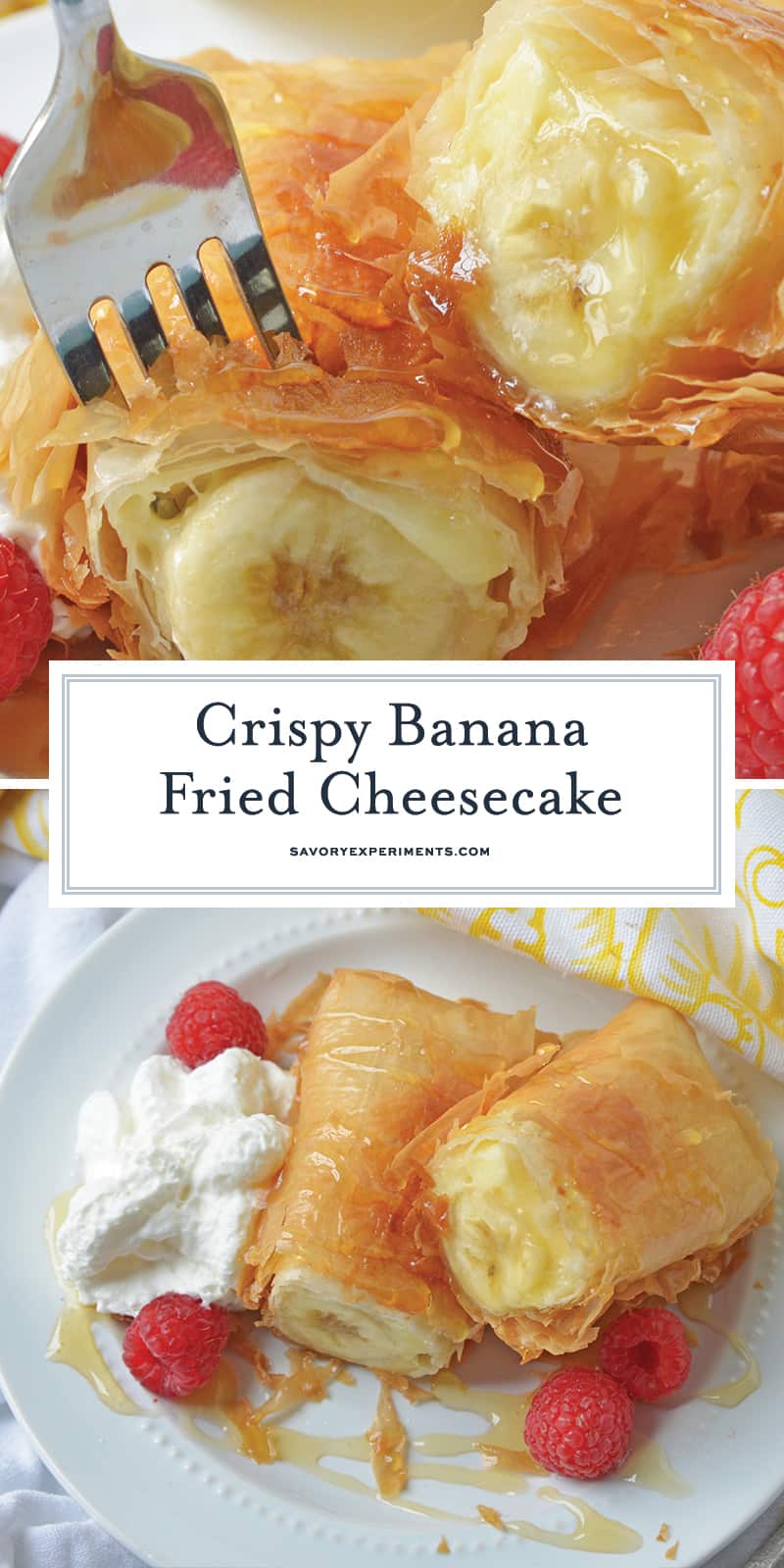 This Banana Fried Cheesecake recipe will become one of your all time favorite desserts! They are fried golden brown to perfection and drizzled with honey. #friedcheesecake #bananaspringrolls www.savoryexperiments.com