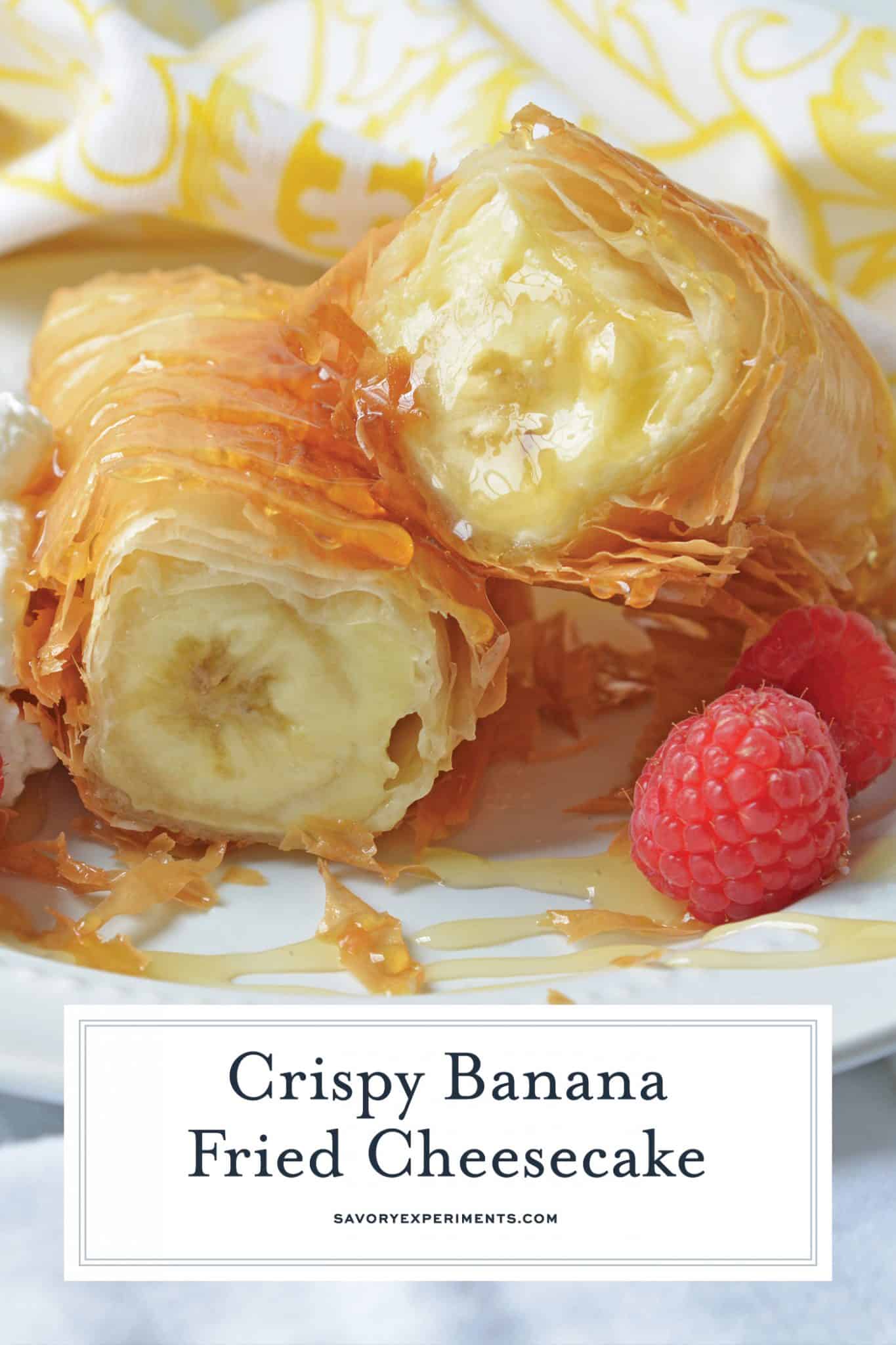 This Banana Fried Cheesecake recipe will become one of your all time favorite desserts! They are fried golden brown to perfection and drizzled with honey. #friedcheesecake #bananaspringrolls www.savoryexperiments.com