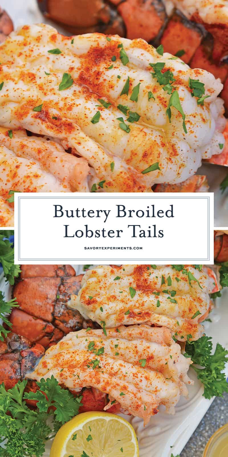 Broiled Lobster Tails with Lemon Butter brings the feel of a fancy restaurant right to the comfort of your own home and is ready in just minutes! #howtocooklobstertails #broiledlobstertails www.savoryexperiments.com