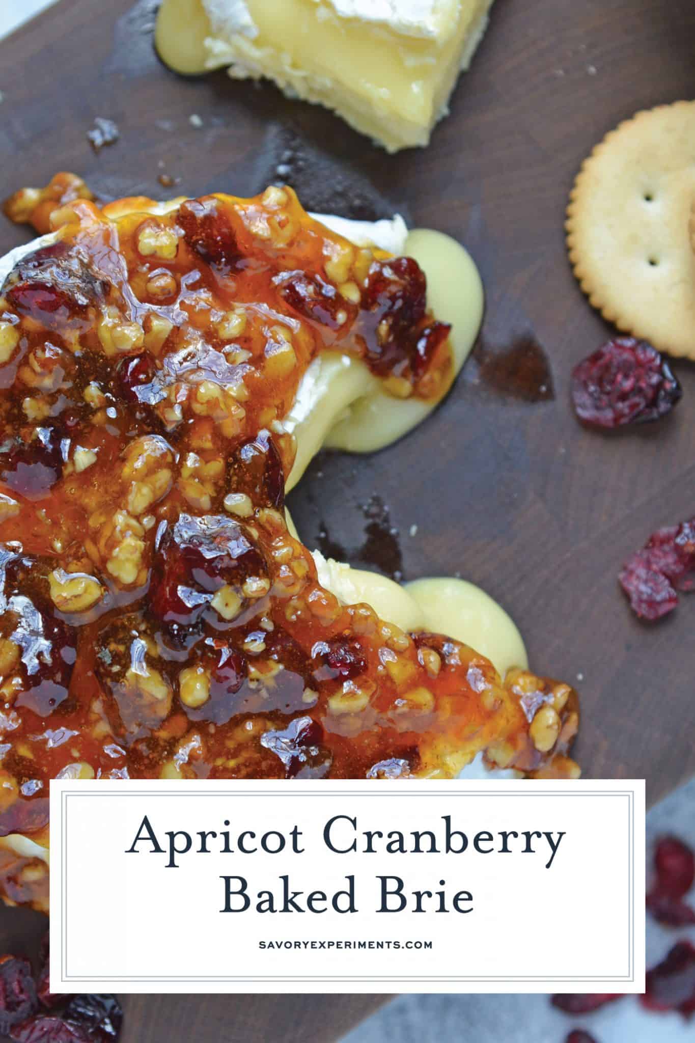 Apricot Cranberry Baked Brie is the ultimate appetizer. This baked brie appetizer will be perfect for any occasion. #bakedbrierecipe #bakedbrieappetizer www.savoryexperiments.com