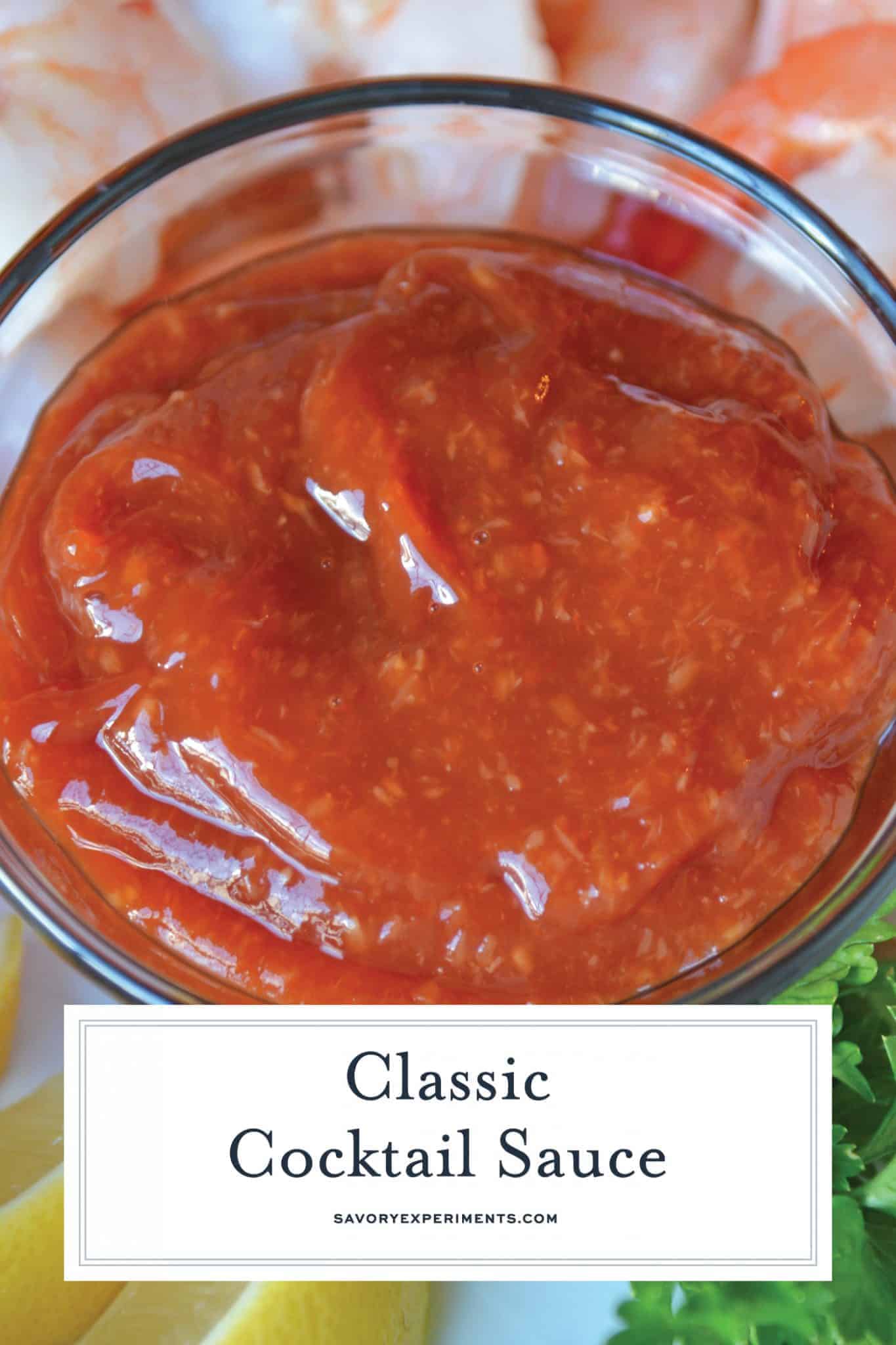 Classic Cocktail Sauce is more than just ketchup and horseradish. Come see how to make a spectacular, restaurant quality sauce in just 5 minutes! #cocktailsauce www.savoryexperiments.com