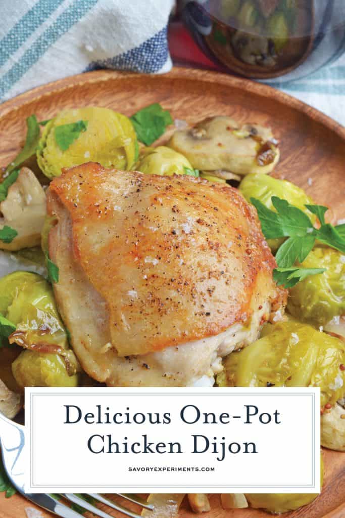 Chicken Dijon is an easy dinner recipe using chicken thighs, mushrooms, brussels sprouts, sweet onions, apple juice and of course, Dijon mustard! #chickendijon #mustardchicken #easychickenrecipe www.savoryexperiments.com