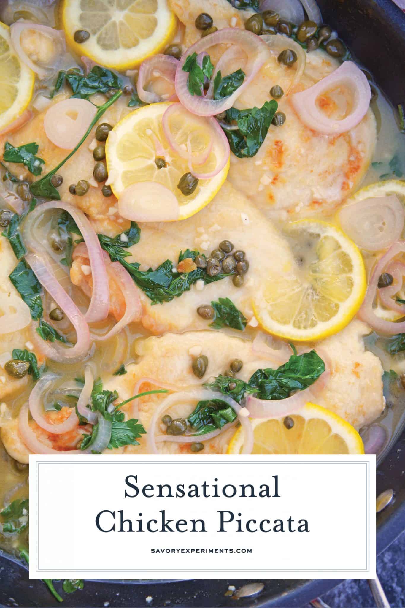 Classic Chicken Piccata is an easy Italian recipe that comes together in less than 3o minutes and explodes with flavors of lemon, caper and shallot. Delicious! #chickenpiccata #easyitalianrecipes www.savoryexperiments.com