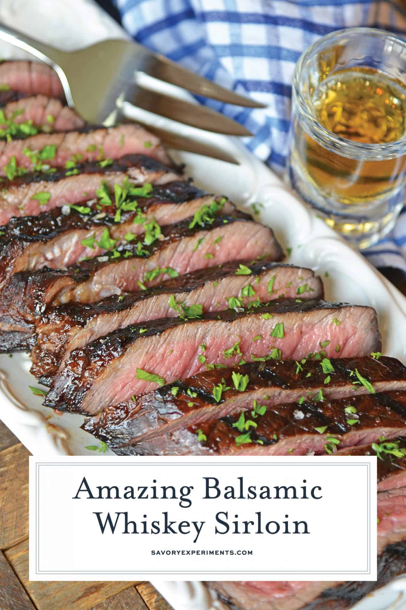 In just under 30 minutes, this tender and juicy Balsamic Whiskey Sirloin is grilled and ready to eat. What could be better? 