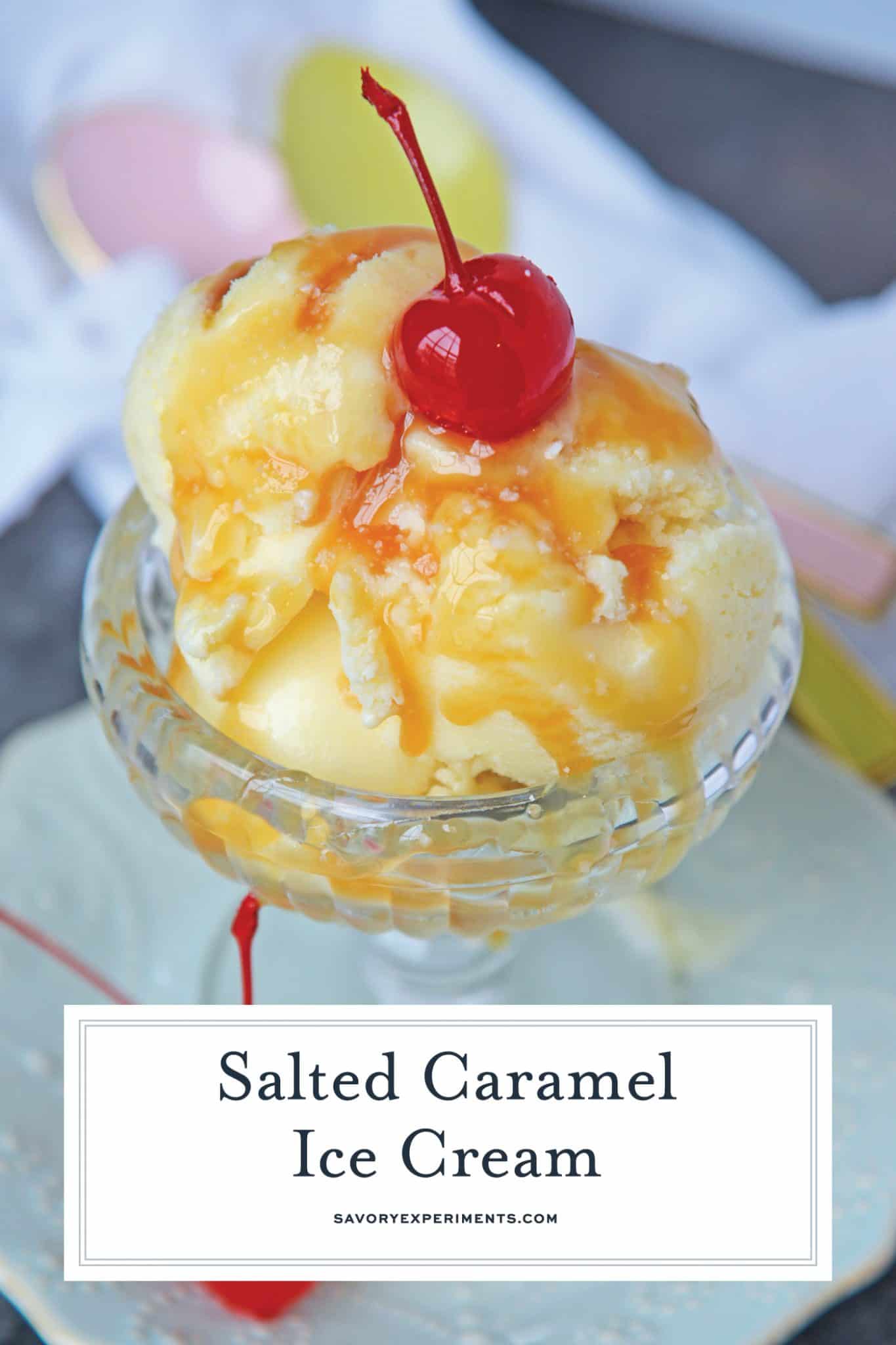 Salted Caramel Ice Cream is what salty sweet goodness dreams are made of! In just 35 minutes you can make your own homemade ice cream at home! #saltedcaramelicecream #homemadeicecream www.savoryexperiments.com
