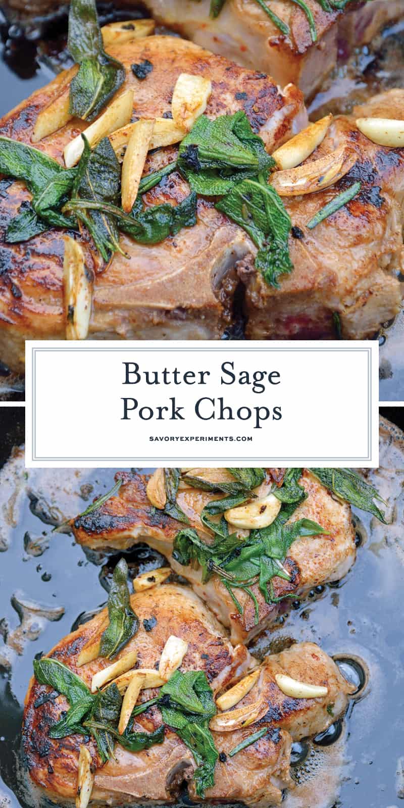 Butter Sage Pork Chops are pan seared pork chops in a simple butter, garlic and sage sauce. Sear in cast iron and then finish in the oven for the best pork chop recipe ever! #porkchoprecipe #pansearedporkchops www.savoryexperiments.com 