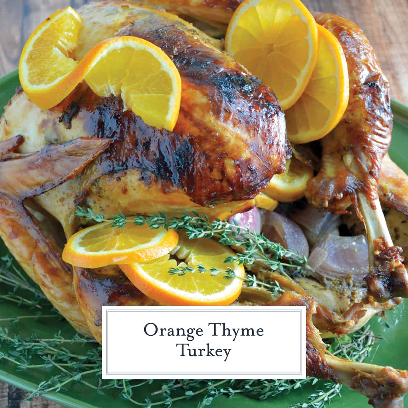 Orange Thyme Turkey is the BEST roasted turkey recipe for juicy turkey and guaranteed to give you the best drippings to make a flavorful gravy.  #roastturkey #thanksgiving www.savoryexperiments.com