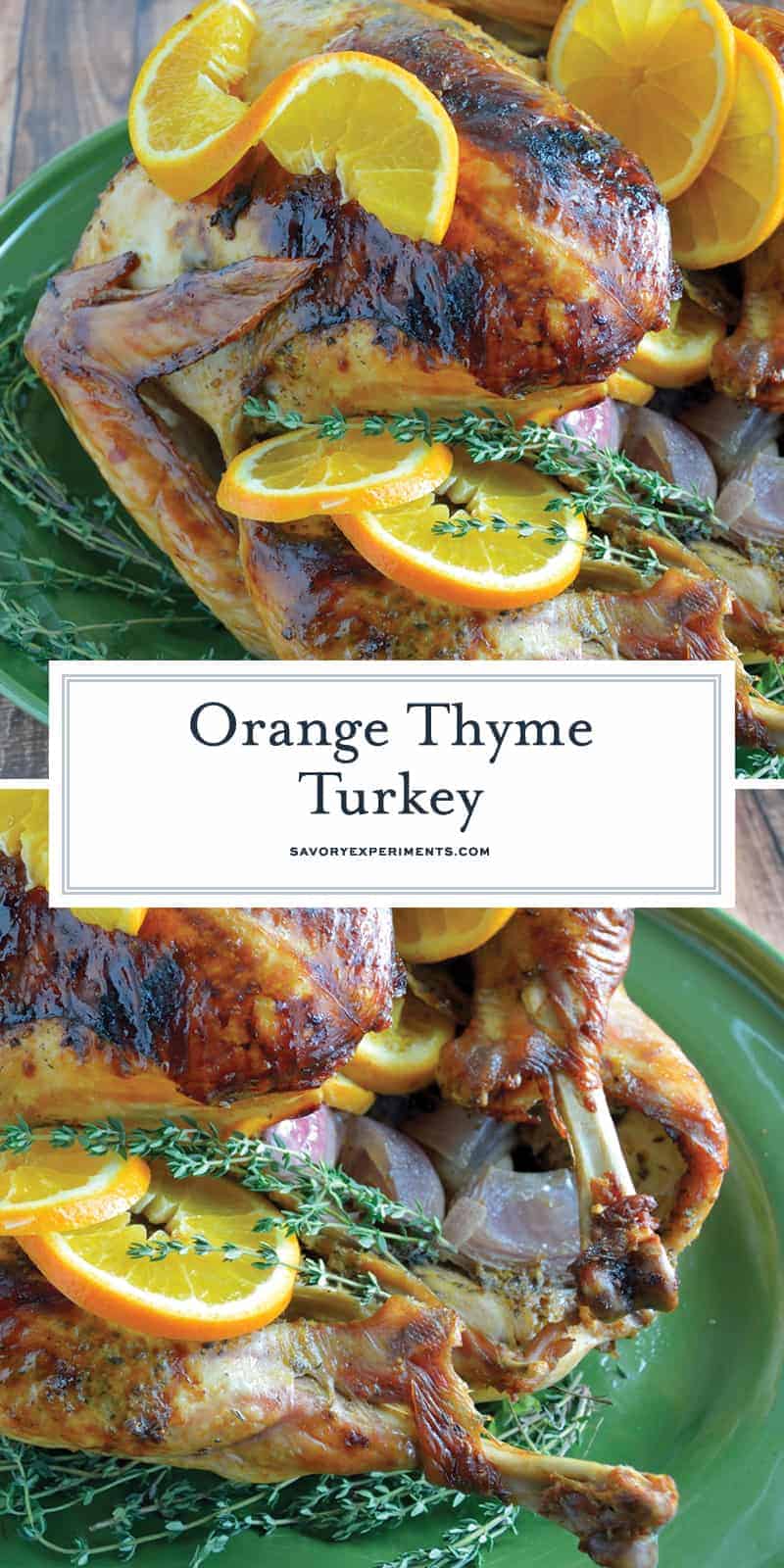 Orange Thyme Turkey is the BEST roasted turkey recipe for juicy turkey and guaranteed to give you the best drippings to make a flavorful gravy.  #roastturkey #thanksgiving www.savoryexperiments.com