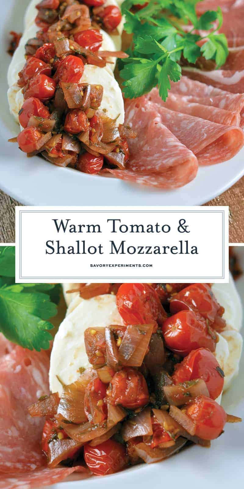 What is the best type of appetizer? One that only uses 6 ingredients and is ready in 20 minutes, like Warm Tomato and Shallot Mozzarella Cheese! #easyappetizers #mozzarellaappetizers #makeaheadappetizers www.savoryexperiments.com