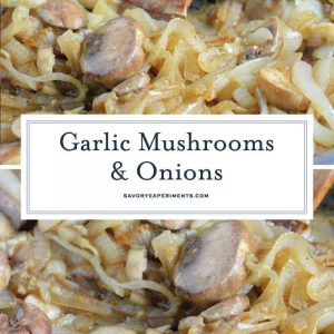 Garlic Mushrooms and Onions are a tasty side dish for any meal. Mushrooms and onions sauteed with fresh garlic and maitre d'hotel butter. #garlicmushrooms #easysidedishes www.savoryexperiments.com