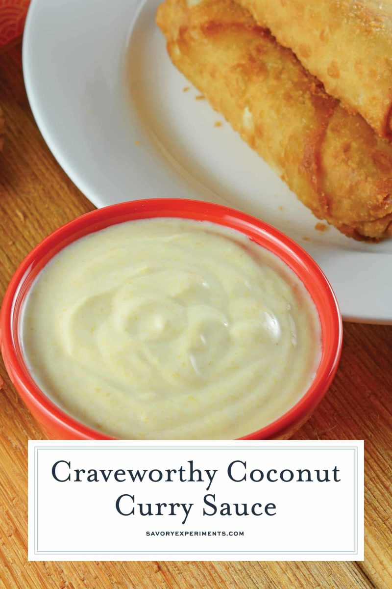 Coconut Curry Sauce is a creamy Asian dipping sauce with curry, lime, coconut milk and yogurt. Serve with egg rolls or grilled vegetables! #coconutcurrysauce #currydippingsauce www.savoryexperiments.com