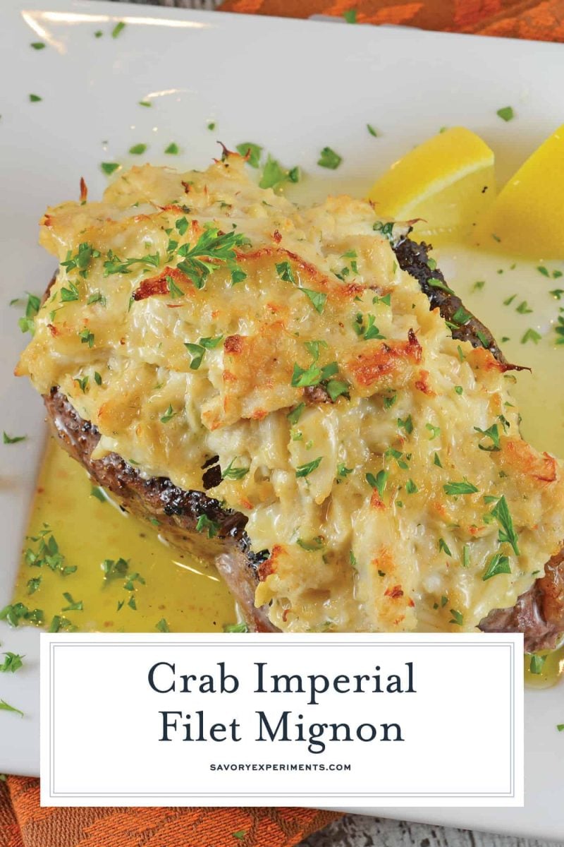 Crab Imperial Filet Mignon is an easy dish perfect for special occasions! Tender beef topped with buttery crab! A luscious crab recipe! #crabtoppingforsteak #crabimperialrecipe #filetmignon www.savoryexperiments.com