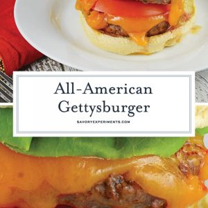 Do you love Gettysburger? I love Gettysburger! Everyone loves a Gettysburger! #gettysburger www.savoryexperiments.com