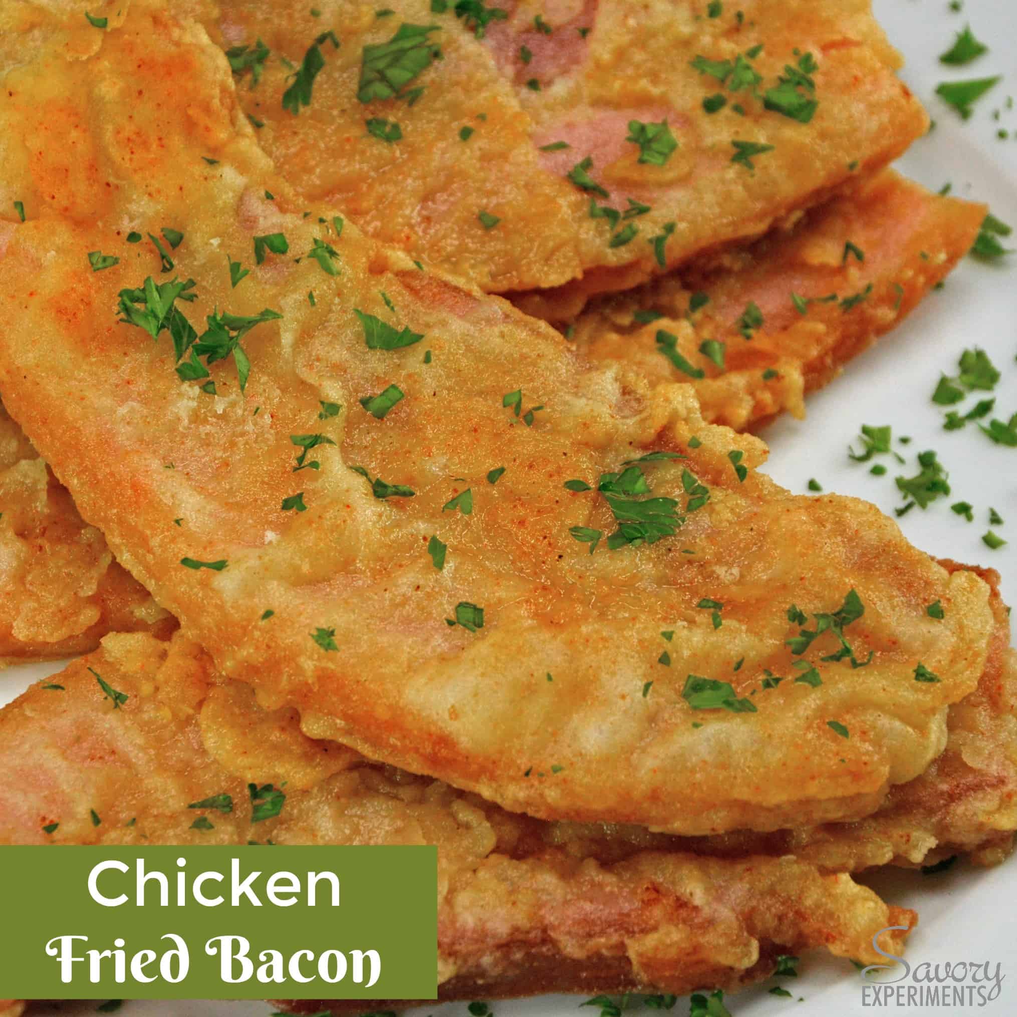 Chicken Fried Bacon