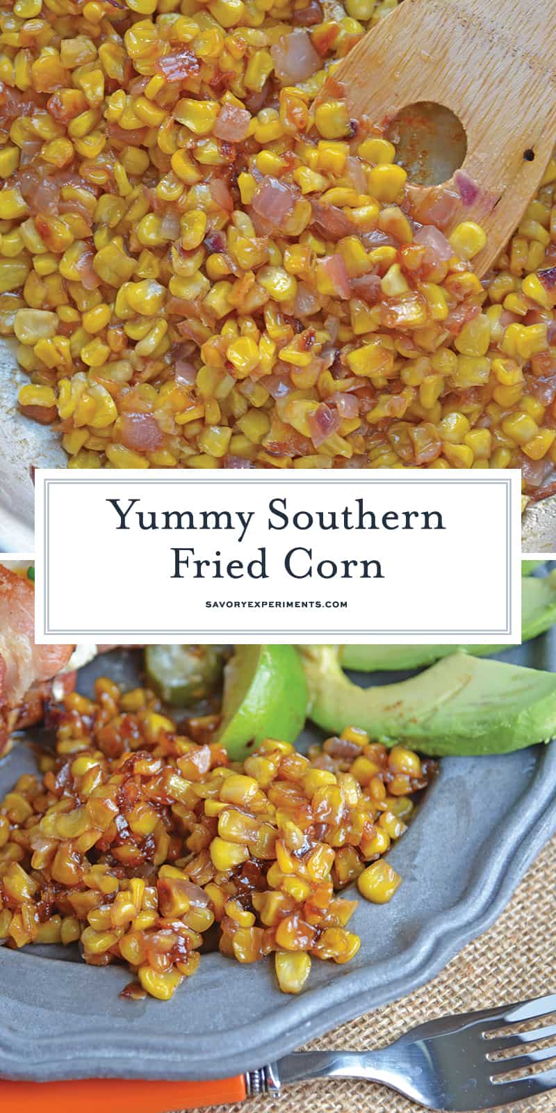 Southern Fried Corn is a simple southern recipe caramelizing corn and onions for a sweet side dish or taco filling! #friedcorn #cornrecipes #easysidedishes www.savoryexperiments.com 