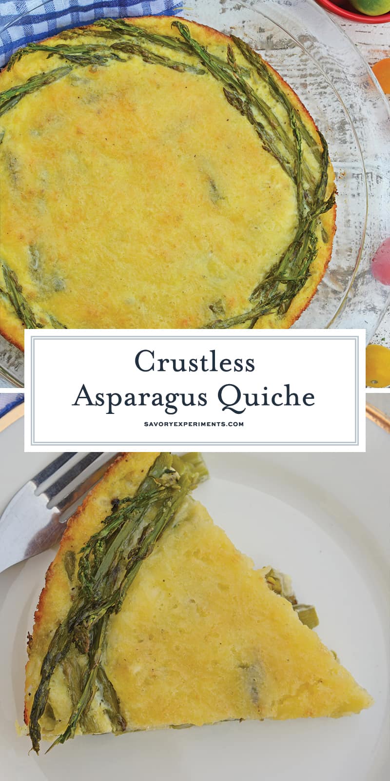 This crustless quiche recipe is one of the best asparagus recipes. An asparagus quiche would be a great addition to your next breakfast, brunch or lunch! #asparagusquicherecipe #crustlessquicherecipe #asparagusrecipes www.savoryexperiments.com