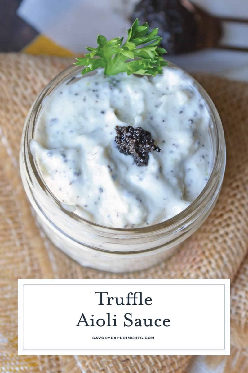 Truffle Aioli Sauce, made with black truffle pate, is a delicious, easy-to-make condiment you'll want to add to everything. As addicting as it is delicious! #blacktruffle #whatisatruffle #aiolisauce www.savoryexperiments.com