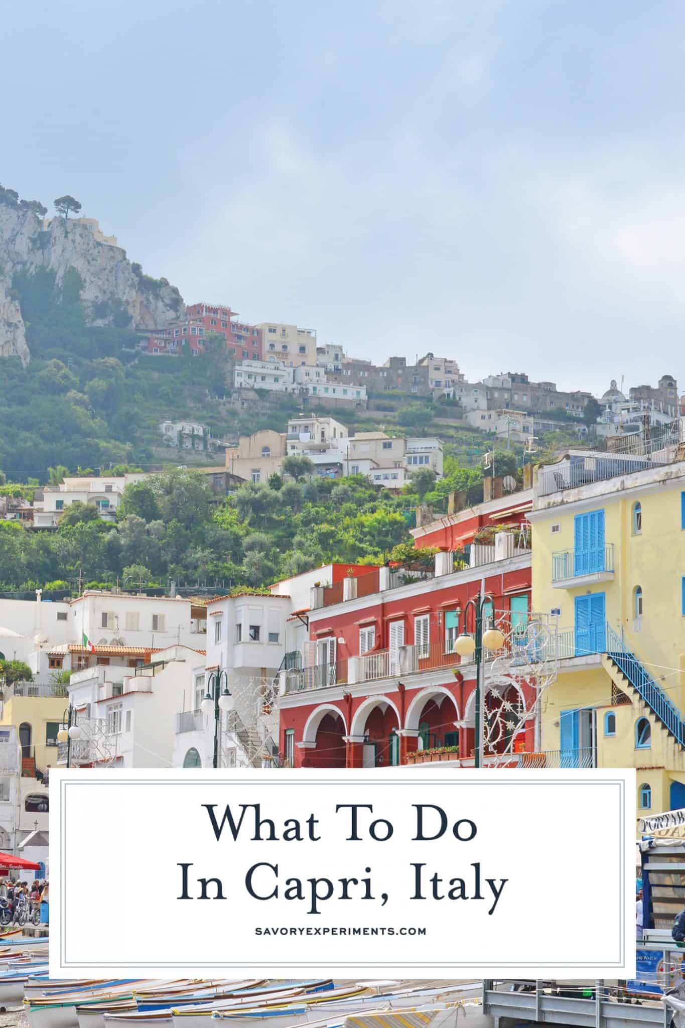Looking for what to do in Capri? From the beach, to sightseeing, shopping and good, we have you covered! Start planning your Capri vacation now! #capriitaly #capriisland www.savoryexperiments.com