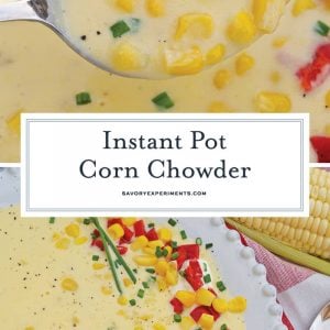 Instant Pot Corn Chowder turns an already easy corn chowder recipe into a quick, FLAVORFUL and delicious potato corn chowder. Perfect for fall! #cornchowderrecipe #instantpotcornchowder #potatocornchowder www.savoryexperiments.com