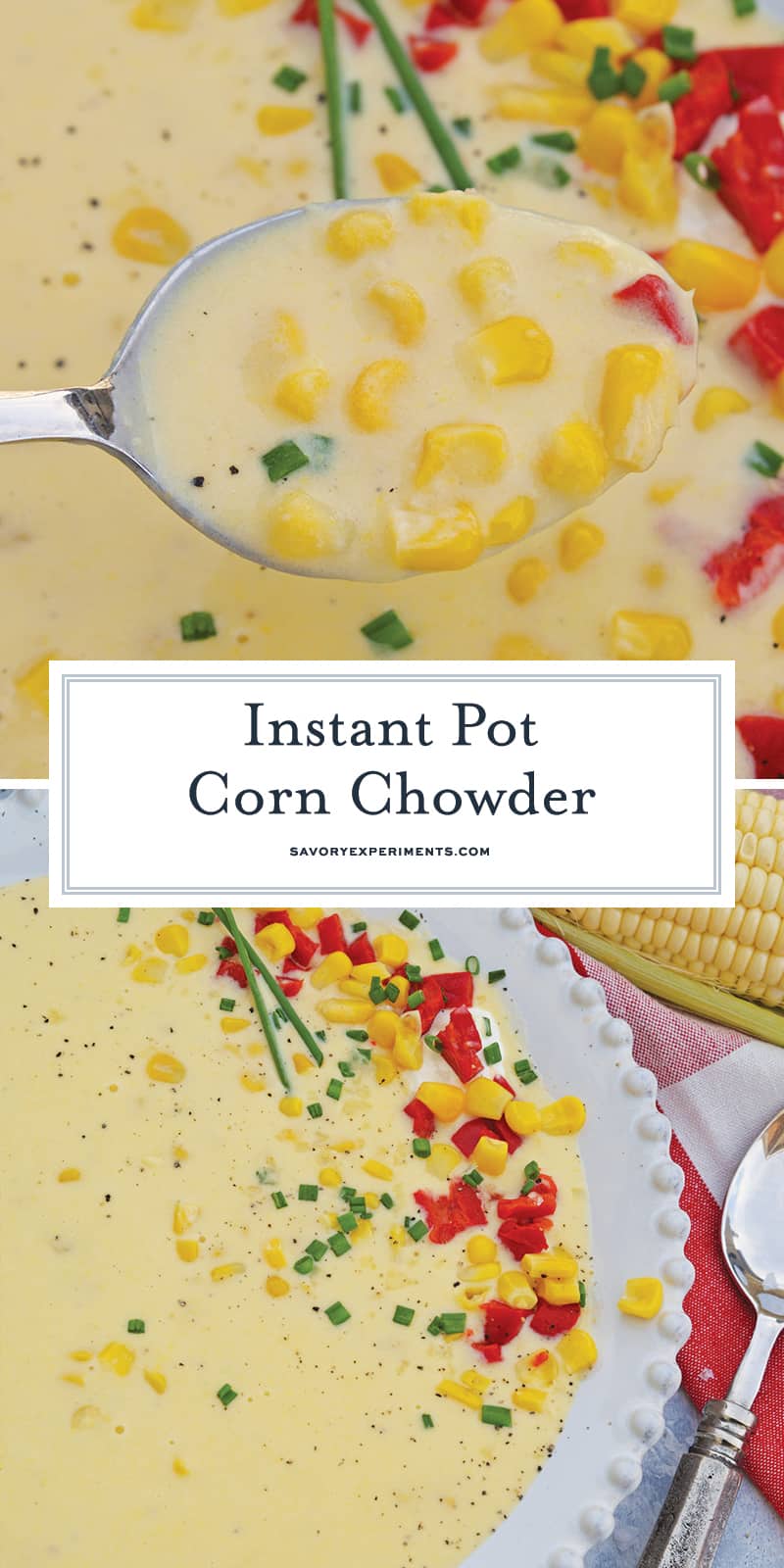 Instant Pot Corn Chowder turns an already easy corn chowder recipe into a quick, FLAVORFUL and delicious potato corn chowder. Perfect for fall! #cornchowderrecipe #instantpotcornchowder #potatocornchowder www.savoryexperiments.com 