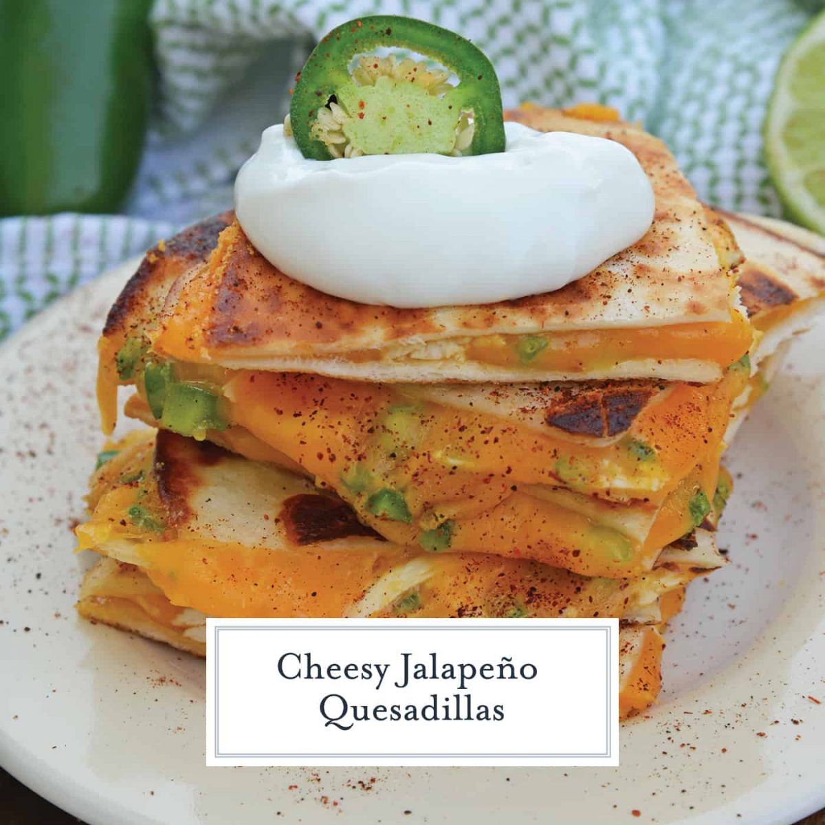 Cheesy Jalapeño Quesadillas Savory Experiments