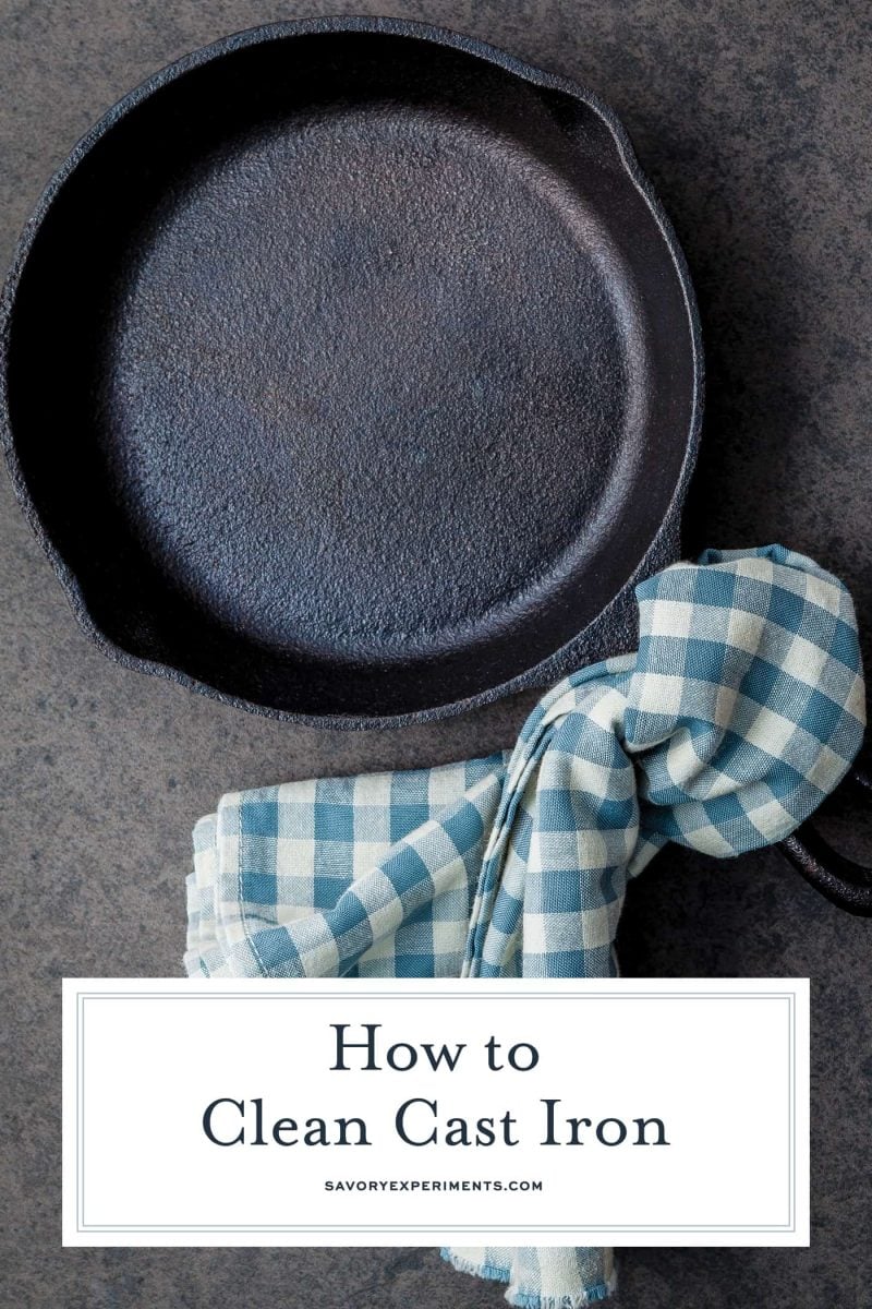How to clean cast iron cookware in easy steps, plus how to care for and maintain cast iron to make the most of your seasoning and prevent rust! #howtocleancastiron #howtoremoverustfromcastiron www.savoryexperiments.com