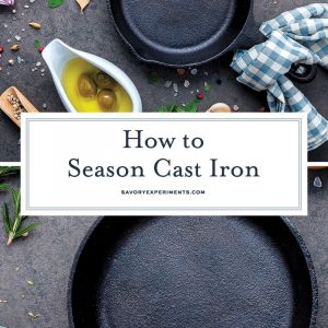 An easy guide on how to season a cast iron skillet, Dutch oven, or griddle and all your questions about how to care for cast iron answered in one spot. #howtoseasoncastiron #castironcare www.savoryexperiments.com