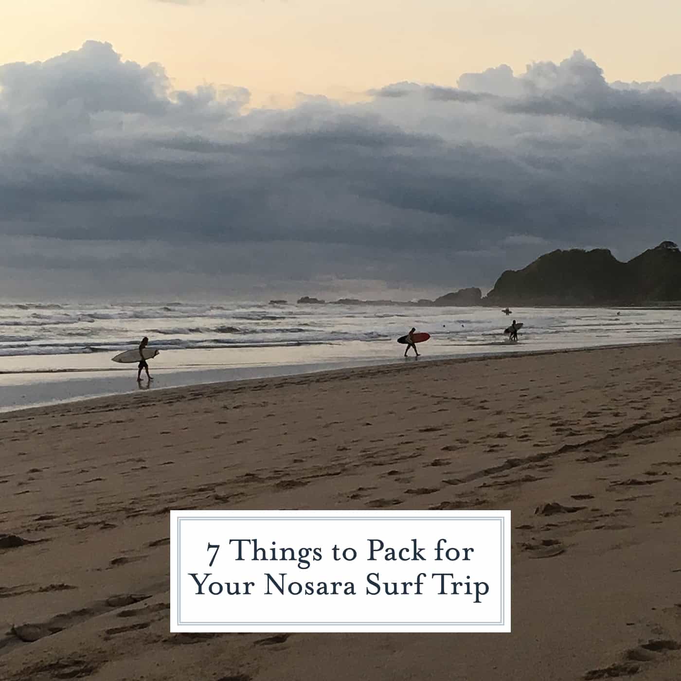 7 Things to Pack for your surf trip to Nosata, Costa Rica to be well prepared and ready for the trip of a lifetime! #surfing #nosara #costarica www.savoryexperiments.com