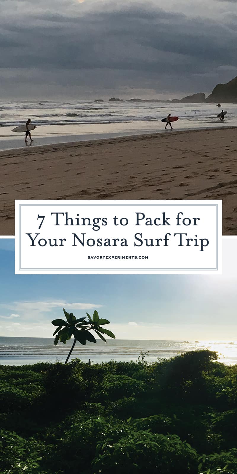 7 Things to Pack for your surf trip to Nosata, Costa Rica to be well prepared and ready for the trip of a lifetime! #surfing #nosara #costarica www.savoryexperiments.com 