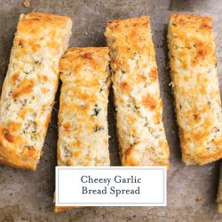 BEST Garlic Bread Spread : Cheesy Homemade Garlic Bread