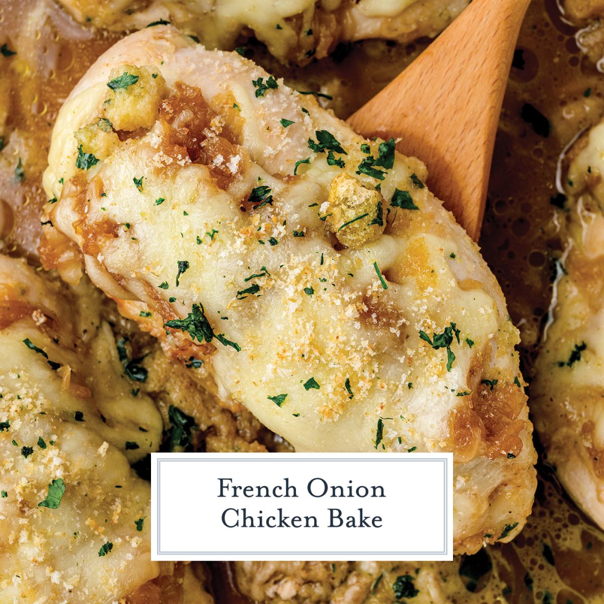 close up of french onion chicken bake on a wooden spoon with text overlay for facebook