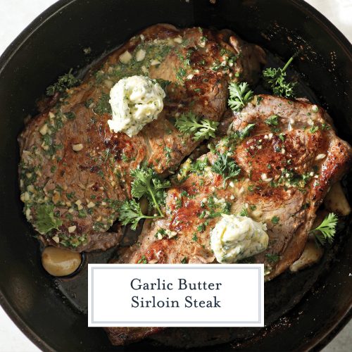 JUICY Garlic Butter Sirloin Steak Recipe (w/ Homemade Garlic Butter!)