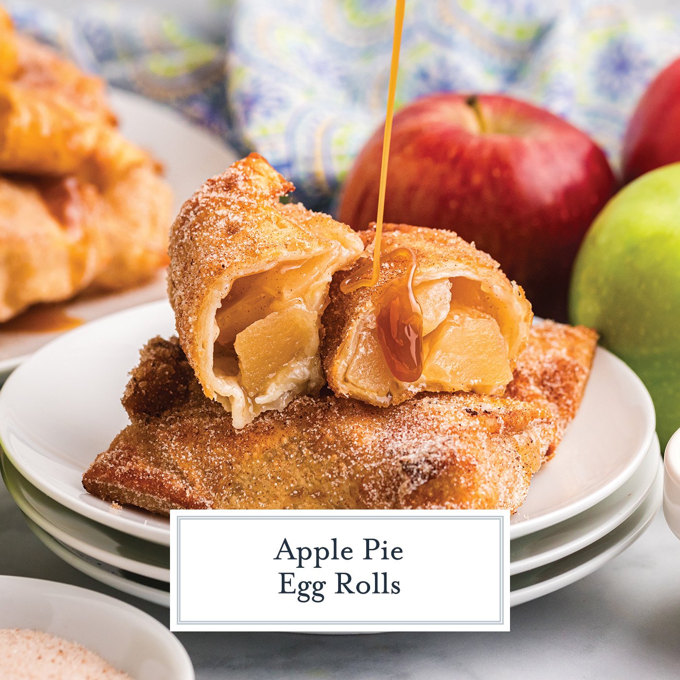 straight on shot of caramel sauce drizzling onto apple pie egg rolls on plate with text overlay for facebook