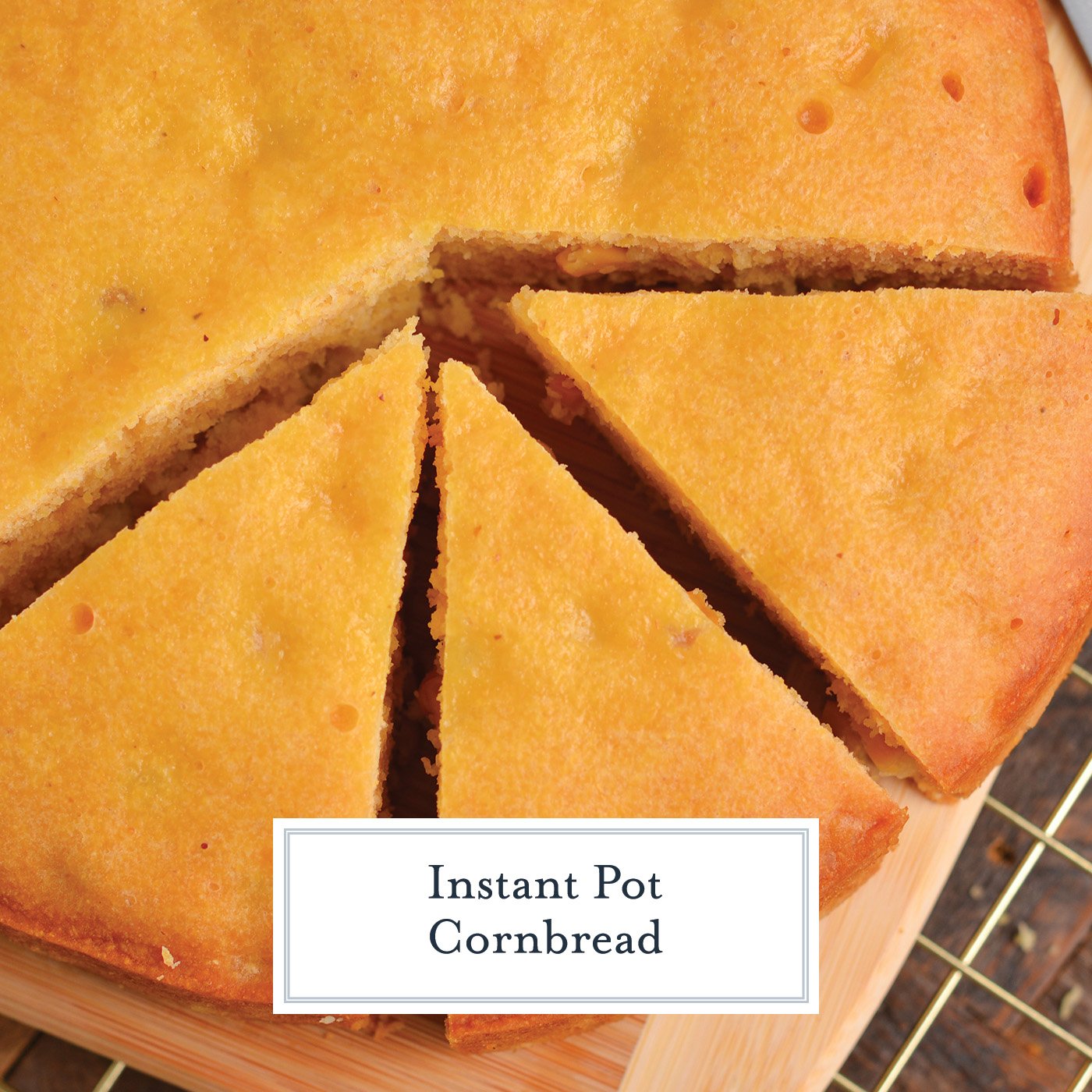 overhead shot of sliced instant pot cornbread