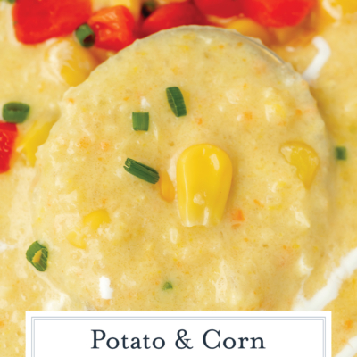 close up overhead shot of potato corn chowder with text overlay